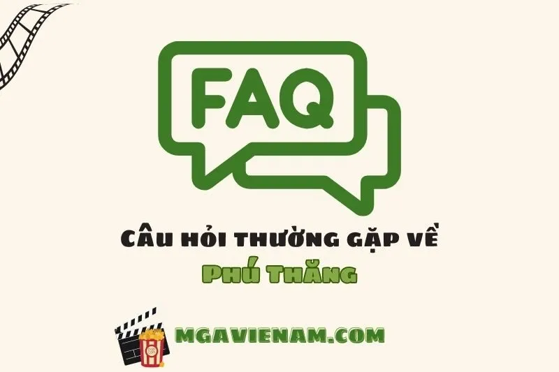 Câu hỏi thường gặp về diễn viên Phú Thăng