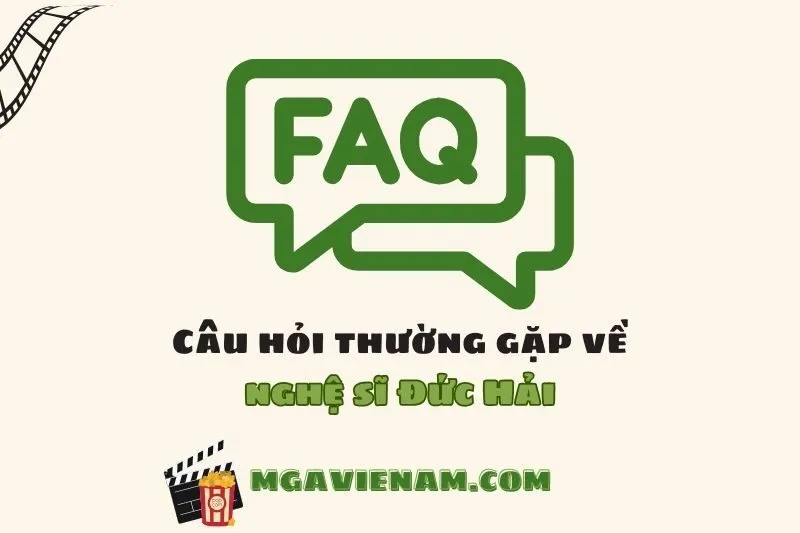 Câu hỏi thường gặp về diễn viên Đức Hải