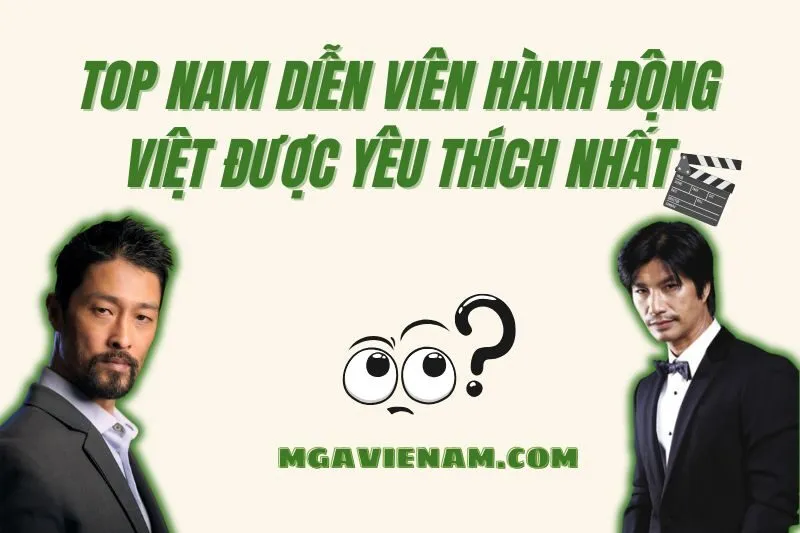 Nam diễn viên hành động Việt Nam: Top gương mặt nổi bật nhất
