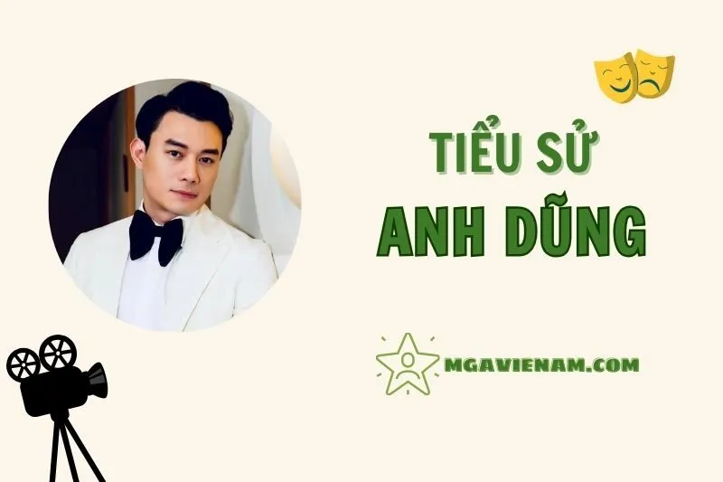 Tiểu sử diễn viên Anh Dũng, cuộc đời và sự nghiệp nổi bật 2025