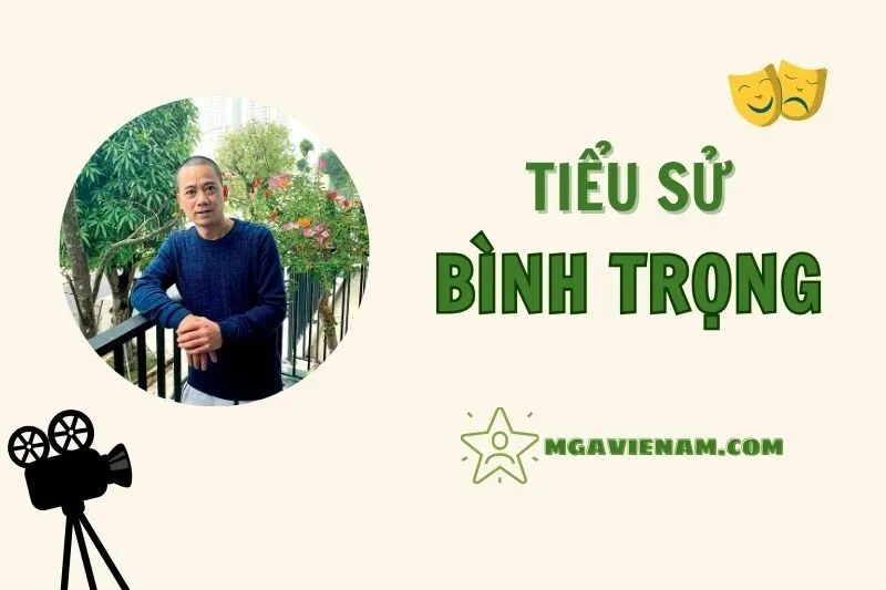Tiểu sử diễn viên Bình Trọng, cuộc đời và sự nghiệp nổi bật 2025