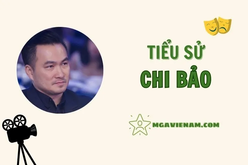 Tiểu sử diễn viên Chi Bảo, cuộc đời và sự nghiệp nổi bật 2025