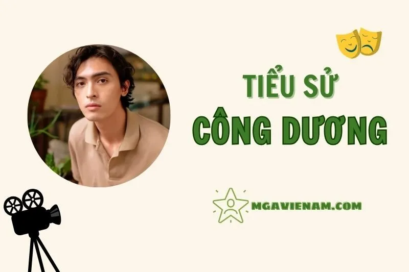 Tiểu sử diễn viên Công Dương, cuộc đời và sự nghiệp nổi bật 2025