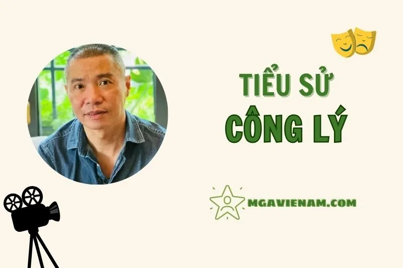 Tiểu sử diễn viên Công Lý, cuộc đời và sự nghiệp nổi bật 2025