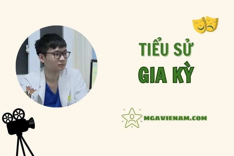 Tiểu sử diễn viên Gia Kỳ, cuộc đời và sự nghiệp nổi bật 2025