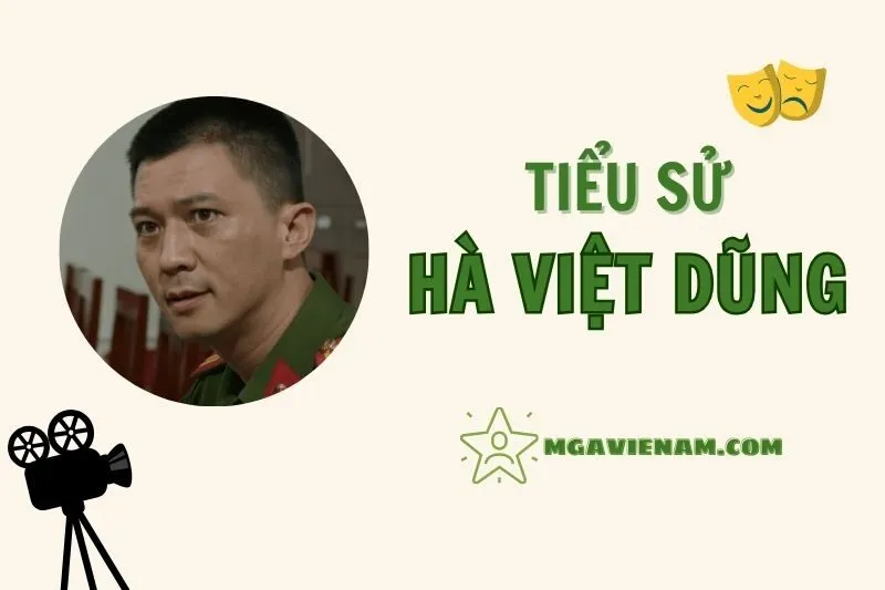 Tiểu sử diễn viên Hà Việt Dũng, cuộc đời và sự nghiệp nổi bật 2025