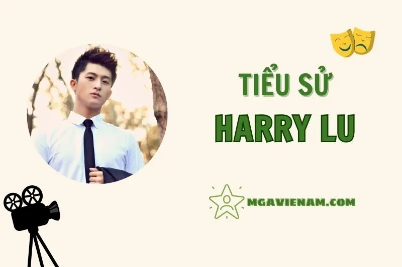 Tiểu sử diễn viên Harry Lu, cuộc đời và sự nghiệp nổi bật 2025
