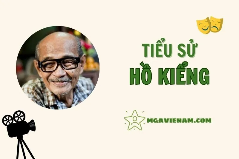 Tiểu sử diễn viên Hồ Kiểng, cuộc đời và sự nghiệp nổi bật 2025