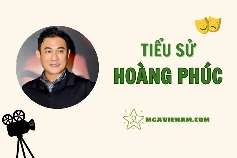 Tiểu sử diễn viên Hoàng Phúc, cuộc đời và sự nghiệp nổi bật 2025