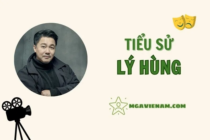 Tiểu sử diễn viên Lý Hùng, cuộc đời và sự nghiệp nổi bật 2025