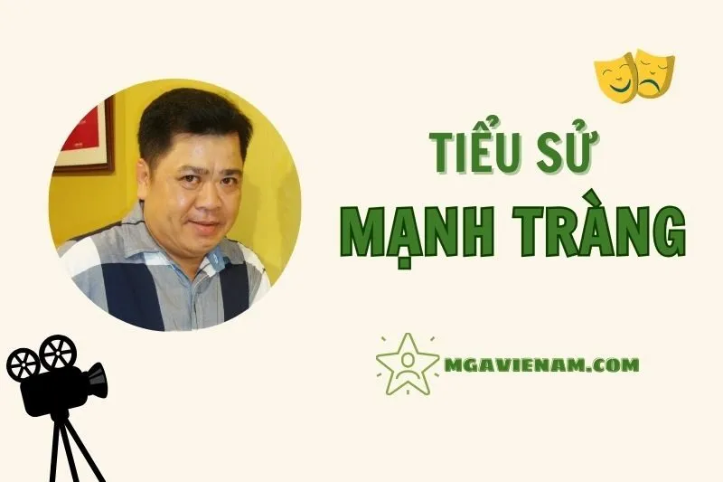 Tiểu sử diễn viên Mạnh Tràng, cuộc đời và sự nghiệp nổi bật 2025