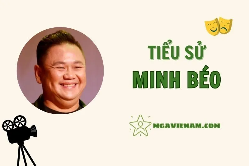 Tiểu sử diễn viên Minh Béo, cuộc đời và sự nghiệp nổi bật 2025