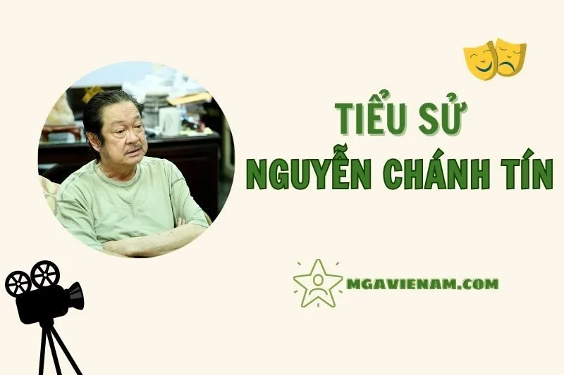 Tiểu sử diễn viên Nguyễn Chánh Tín, cuộc đời và sự nghiệp nổi bật 2025