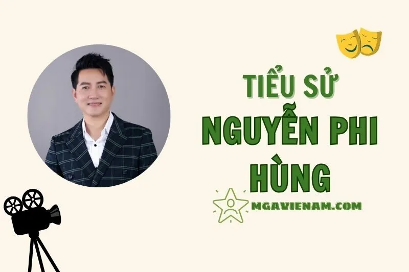 Tiểu sử diễn viên Nguyễn Phi Hùng, hành trình và sự nghiệp nổi bật 2025