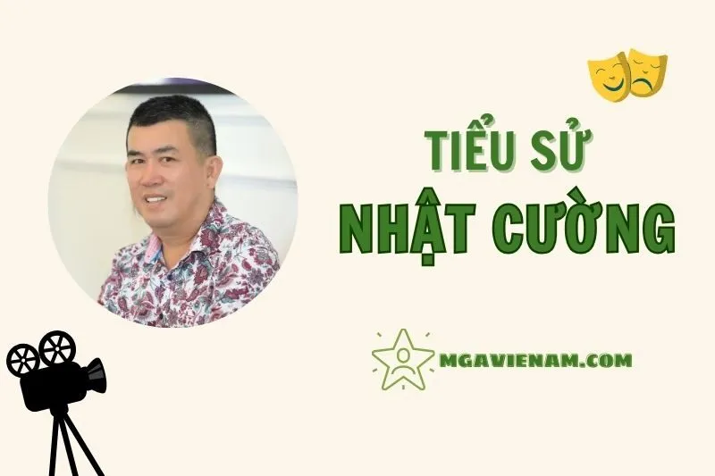 Tiểu sử diễn viên Nhật Cường, cuộc đời và sự nghiệp nổi bật 2025