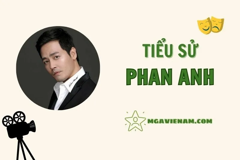 Tiểu sử diễn viên Phan Anh, hành trình và sự nghiệp nổi bật 2025
