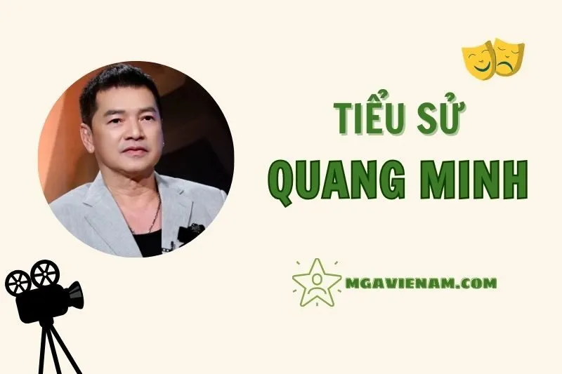 Tiểu sử diễn viên Quang Minh, cuộc đời và sự nghiệp nổi bật 2025