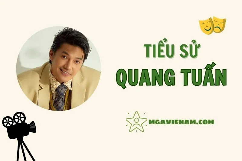 Tiểu sử diễn viên Quang Tuấn, cuộc đời và sự nghiệp nổi bật 2025