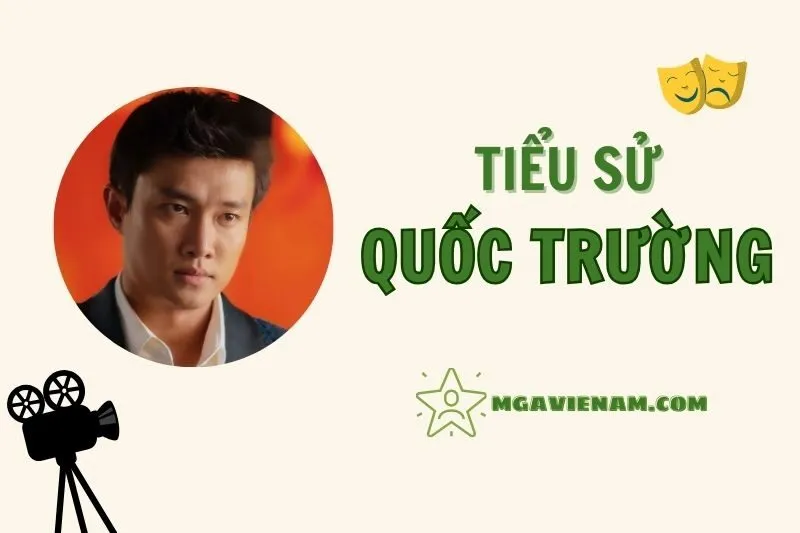 Tiểu sử diễn viên Quốc Trường, cuộc đời và sự nghiệp nổi bật 2025