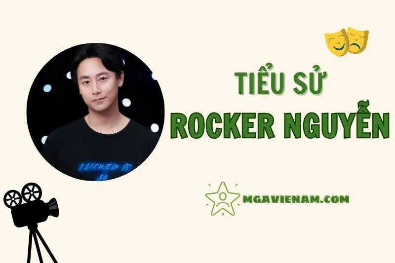 Tiểu sử diễn viên Rocker Nguyễn, cuộc đời và sự nghiệp nổi bật 2025
