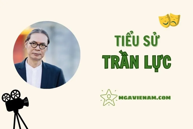 Tiểu sử diễn viên Trần Lực, cuộc đời và sự nghiệp nổi bật 2025