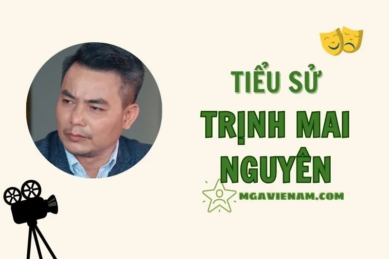 Tiểu sử diễn viên Trịnh Mai Nguyên, hành trình và sự nghiệp nổi bật 2025