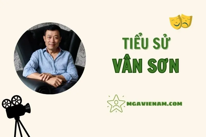 Tiểu sử diễn viên Vân Sơn, cuộc đời và sự nghiệp nổi bật 2025