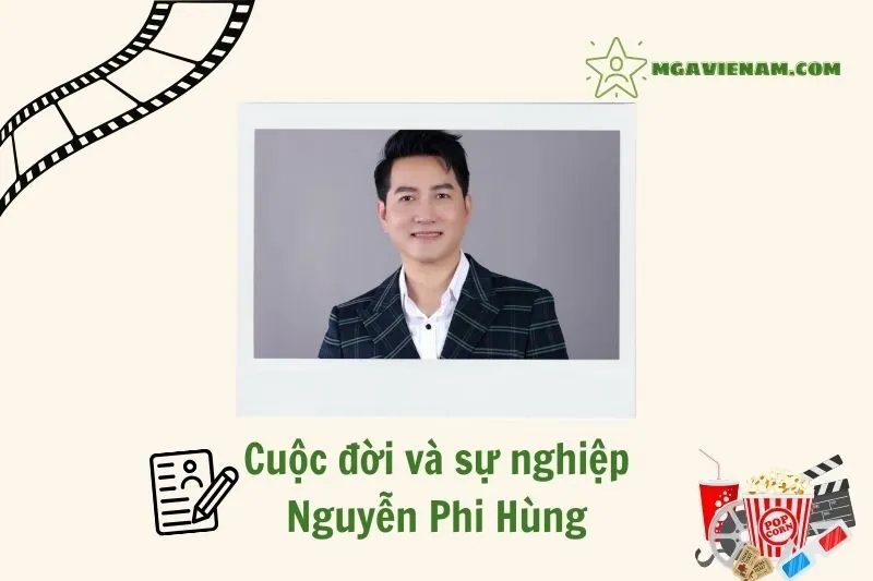 Tổng quan hành trình sự nghiệp diễn viên Nguyễn Phi Hùng