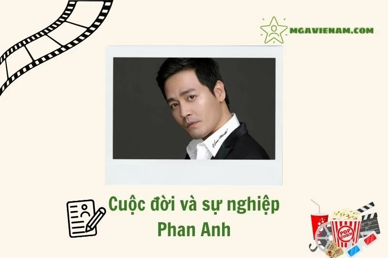 Tổng quan hành trình sự nghiệp diễn viên Phan Anh