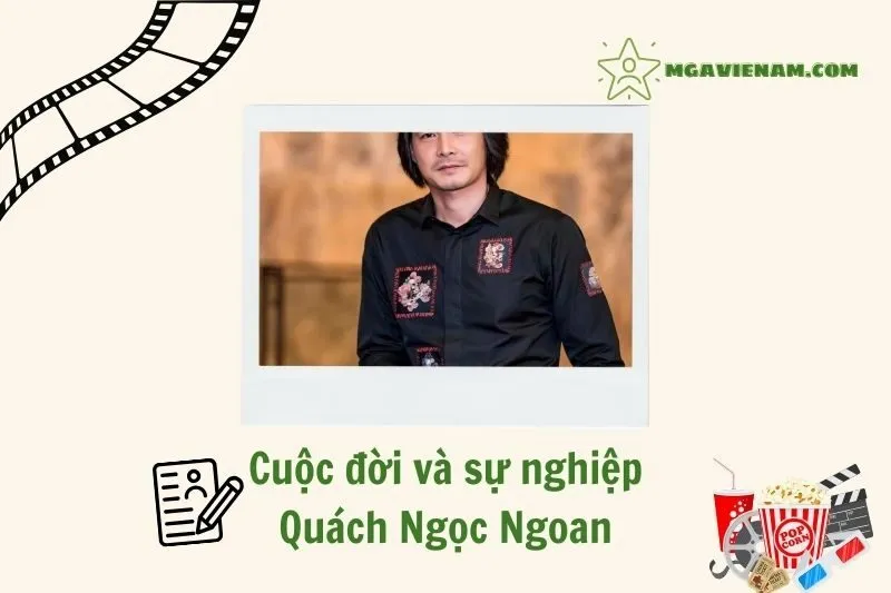 Tổng quan hành trình sự nghiệp diễn viên Quách Ngọc Ngoan