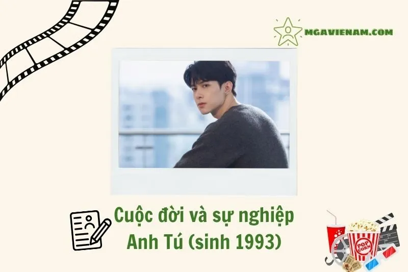 Tổng quan hành trình sự nghiệp diễn viên Anh Tú (sinh 1993)