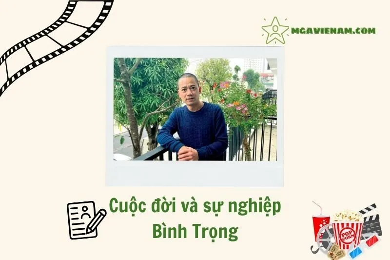 Tổng quan hành trình sự nghiệp diễn viên Bình Trọng