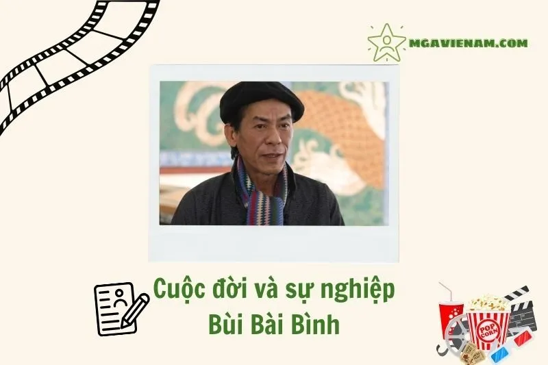 Tổng quan hành trình sự nghiệp diễn viên Bùi Bài Bình