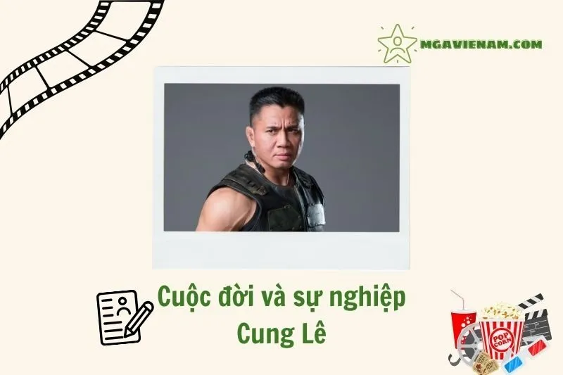 Tổng quan hành trình sự nghiệp diễn viên Cung Lê