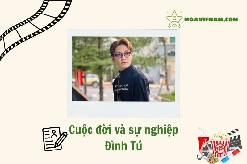 Tổng quan hành trình sự nghiệp diễn viên Đình Tú