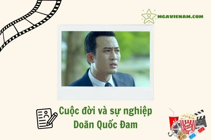 Tổng quan hành trình sự nghiệp diễn viên Doãn Quốc Đam