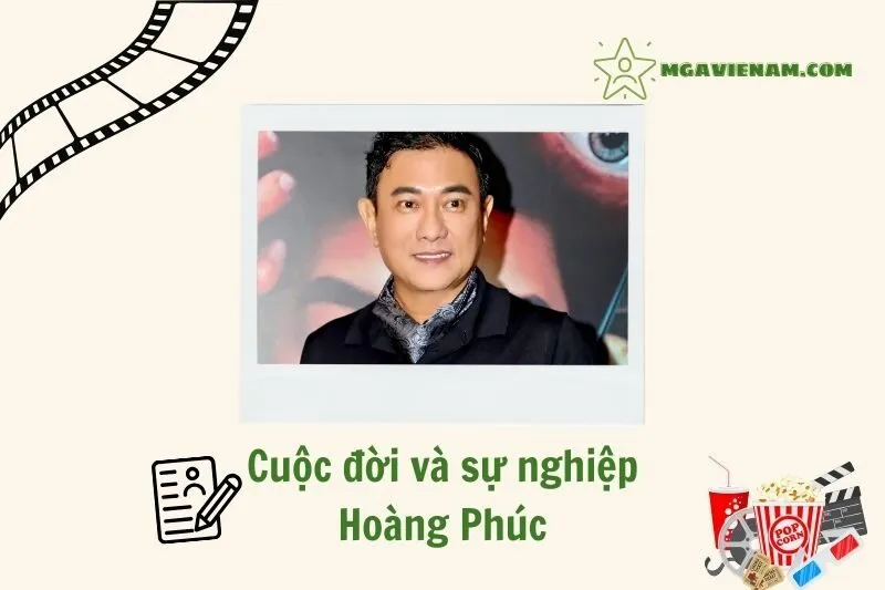 Tổng Quan Hành Trình Sự Nghiệp Của Diễn Viên Hoàng Phúc