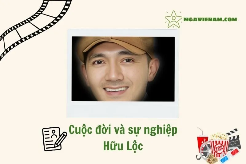 Tổng quan hành trình sự nghiệp diễn viên Hữu Lộc