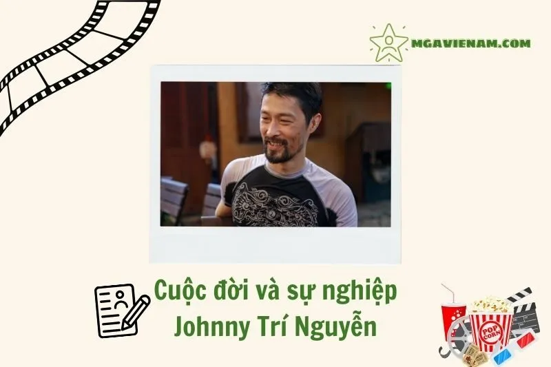 Tổng quan hành trình sự nghiệp diễn viên Johnny Trí Nguyễn