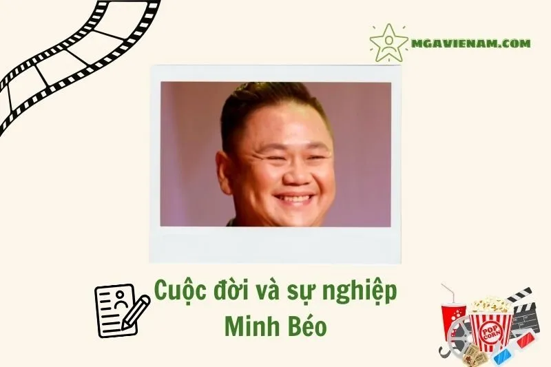 Tổng quan hành trình sự nghiệp diễn viên Minh Béo