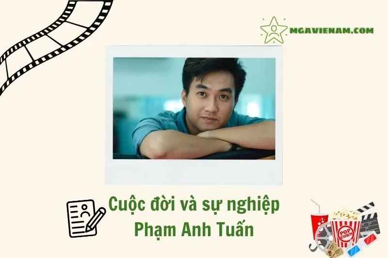 Tổng Quan Hành Trình Sự Nghiệp Diễn Viên Phạm Anh Tuấn