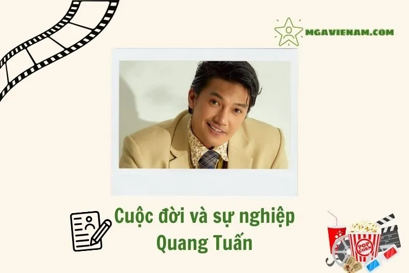 Tổng quan hành trình sự nghiệp diễn viên Quang Tuấn