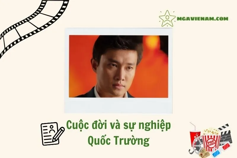 Tổng quan hành trình sự nghiệp diễn viên Quốc Trường