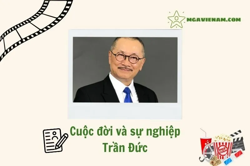 Tổng quan hành trình sự nghiệp diễn viên Trần Đức