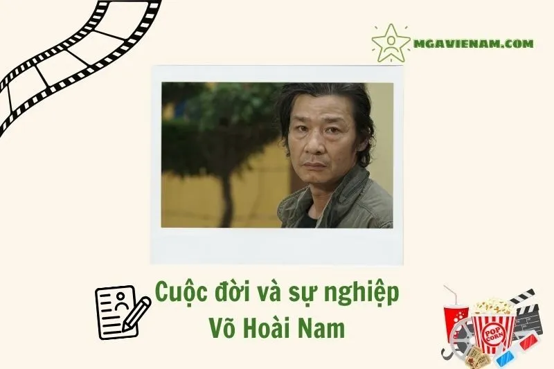 Tổng quan hành trình sự nghiệp diễn viên Võ Hoài Nam