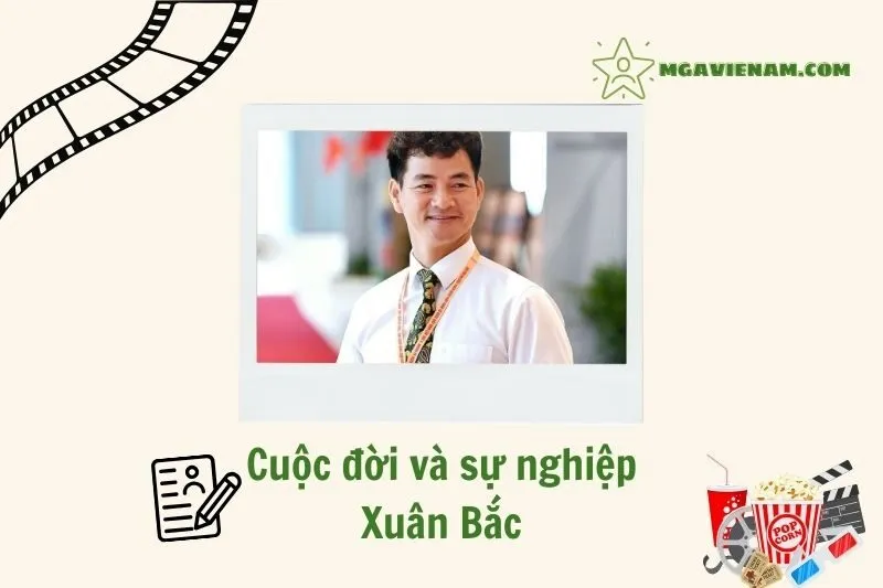 Tổng quan hành trình sự nghiệp diễn viên Xuân Bắc