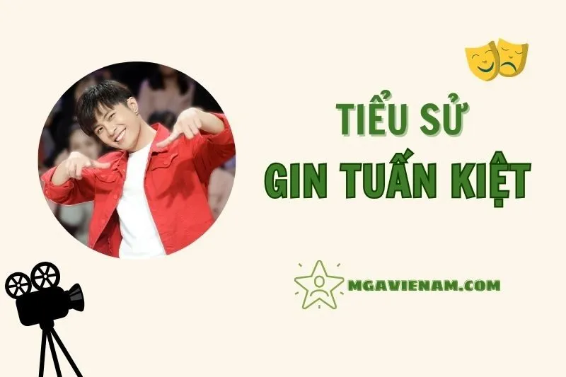 Tiểu sử diễn viên Gin Tuấn Kiệt 2025 – Sự nghiệp, Đám cưới và Các Thành Tựu Nổi Bật