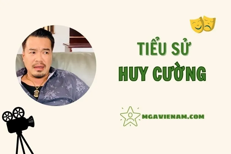 Tiểu sử diễn viên Huy Cường 2025 | Sự nghiệp và giải thưởng nổi bật