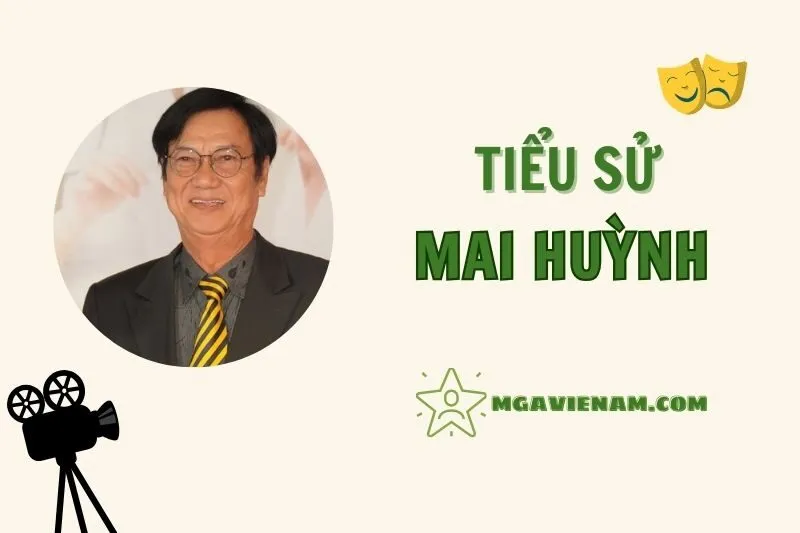 Tiểu sử diễn viên Mai Huỳnh 2025: Sự nghiệp, Vai Diễn & Cuộc Sống