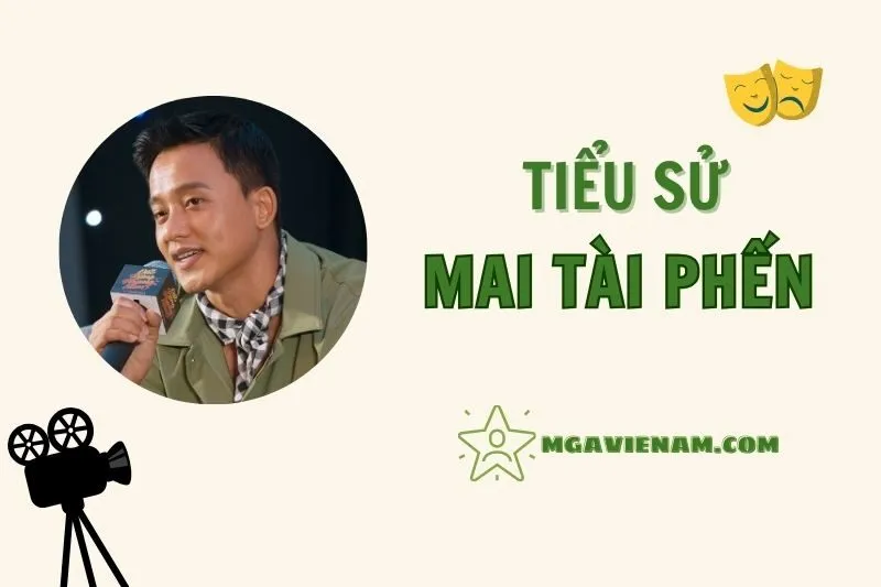 Tiểu sử diễn viên Mai Tài Phến 2025: Sự nghiệp, Tình cảm và Thành tựu nổi bật